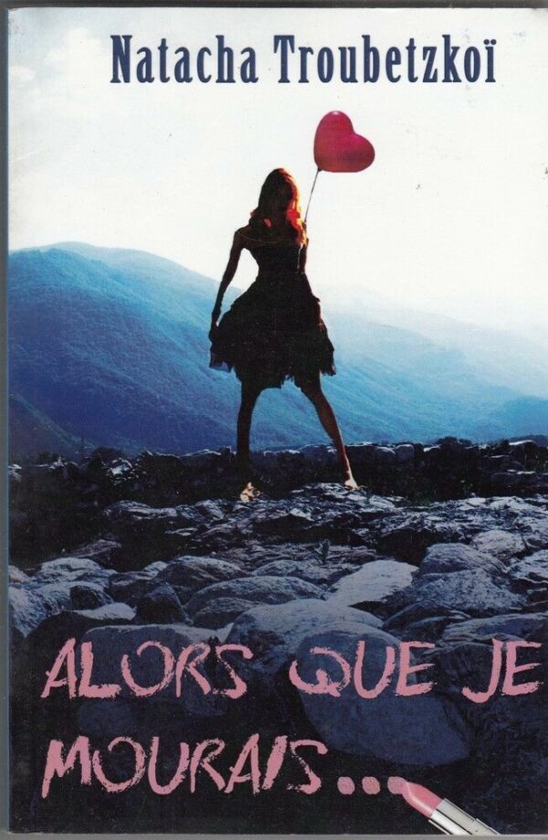 ALORS-QUE-JE-MOURAIS-di-Natacha-Troubetzkoi-ed-2008-122129791866