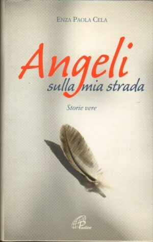 ANGELI SULLA MIA STRADA di Enza Paola Cela ed. Paoline