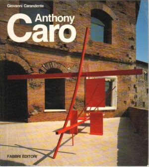 Anthony Caro di Giovanni Carandente ed. Fabbri