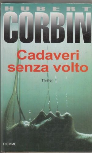 CADAVERI SENZA VOLTO di Hubert Coprbin 1° ed. Piemme 2000