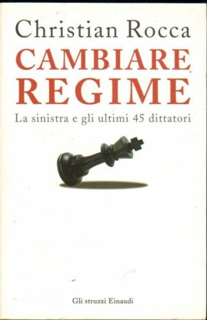 CAMBIARE REGIME di Christian Rocca ed. Einaudi 2006