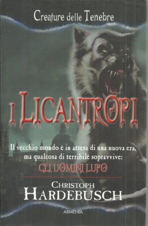 Creature delle Tenebre I LICANTROPI di Christoph Hardebusch ed. Armenia