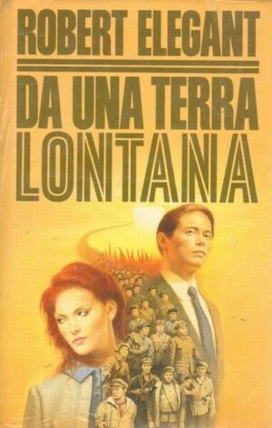 DA UNA TERRA LONTANA di Robert Elegant ed. CDE