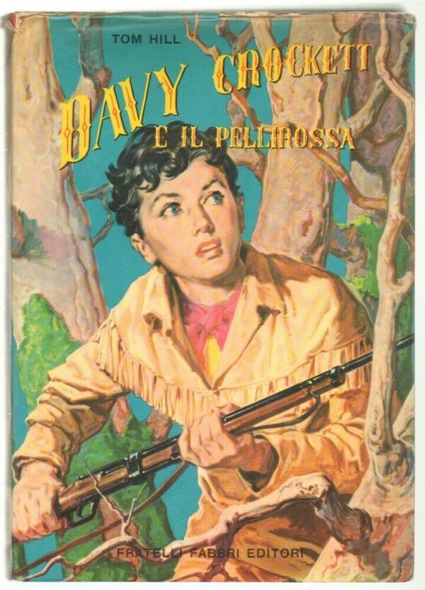 DAVY-CROCKETT-E-IL-PELLIROSSA-di-Tom-Hill-Illustr-Livraghi-ed-Fabbri-113727653106
