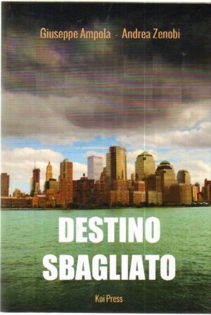 DESTINO SBAGLIATO di G. Ampola e A. Zenobi ed. Koi Press