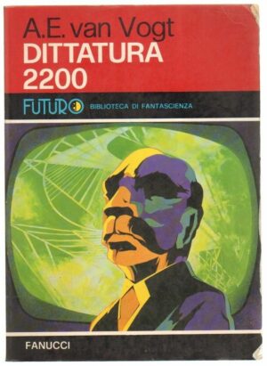 DITTATURA 2200 di A. E. Van Vogt ed. Fanucci - Futuro n. 13