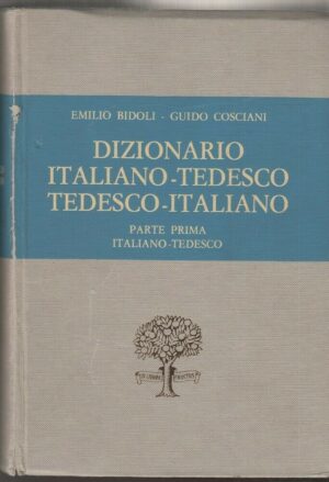 DIZIONARIO ITALIANO-TEDESCO TEDESCO-ITALIANO Parte Prima di Bidoli e Cosciani