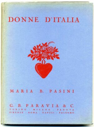 DONNE D'ITALIA di Maria B. Pasini ed. Paravia 1941