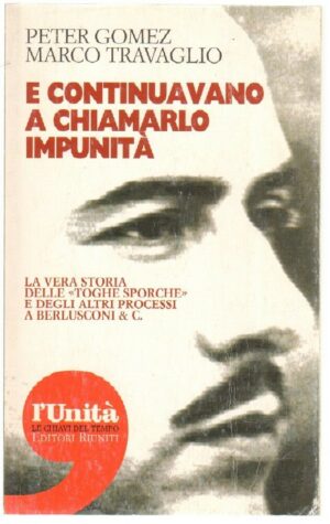 E CONTINUAVANO A CHIAMARLO IMPUNITA' di P. Gomez e M. Travaglio Abbin. Editor.