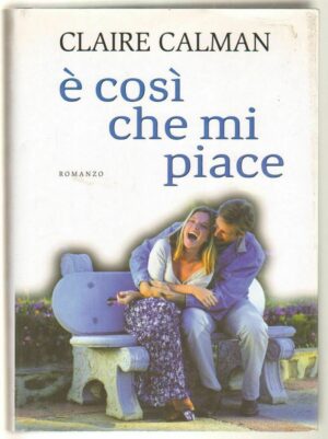E' COSI' CHE MI PIACE di Claire Calman ed. Mondolibri 2003 Mondolibri