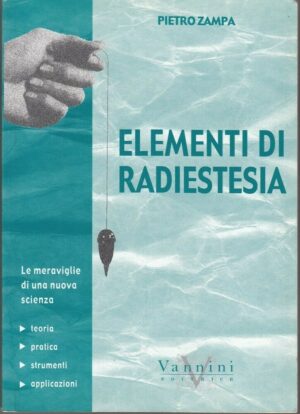 ELEMENTI DI RADIESTESIA di Pietro Zampa ed. Vannini