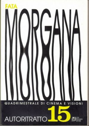 FATA MORGANA Quadrimestrale di Cinema e Visioni n. 15 del 2011 Autoritratto