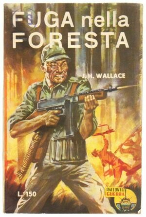 FUGA NELLA FORESTA di J. H. Wallace ed. Racconti di Guerra n. 20