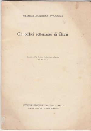 Gli edifici sotterranei di Bavai di Romolo Augusto Staccioli ed. Fratelli Stianti