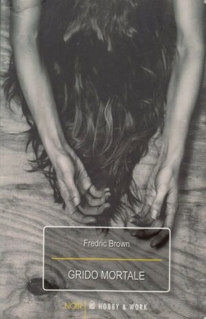 GRIDO MORTALE di Fredric Brown ed. Hobby & Work