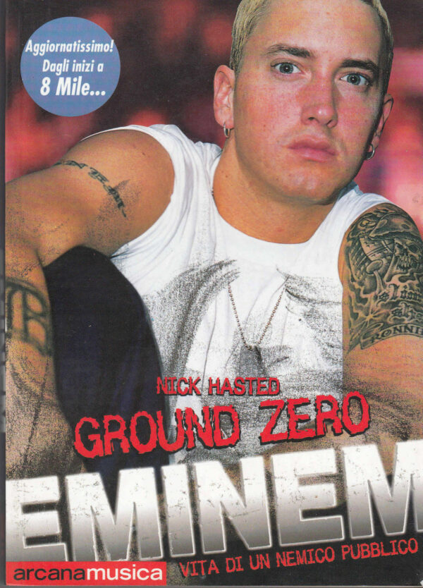 GROUND-ZERO-EMINEM-Vita-di-un-nemico-pubbico-di-Nick-Hasted-ed-Arcana-111562308286