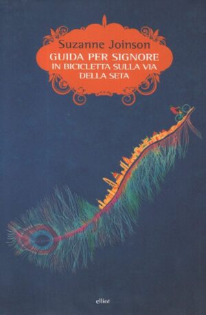 Guida per signore in bibicletta sulla via della seta Suzanne Joinson Elliot