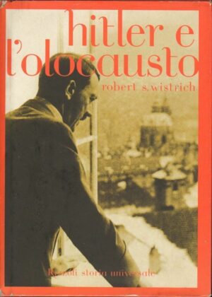 HITLER E L'OLOCAUSTO di Robert S. Wistrich 1° ed. Rizzoli 2003
