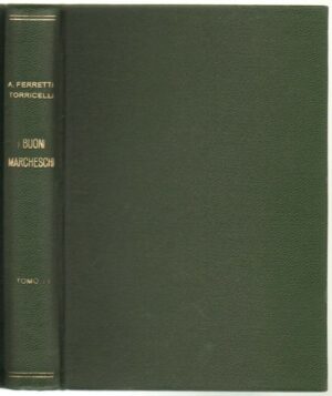 I Buoni Marcheschi Tomo secondo di Angelo Ferretti Torricelli. Ateneo di Brescia