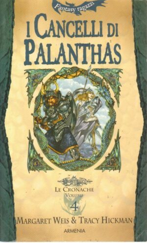I CANCELLI DI PALANTHAS. LE CRONACHE Vol. 4 di Weis e Hickman ed. Armenia 2003