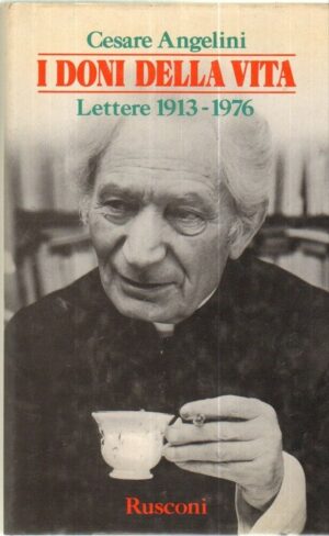 I DONI DELLA VITA LETTERE 1913-1976 di Cesare Angelini 1° ed. Rusconi 1985