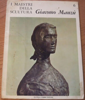 I MAESTRI DELLA SCULTURA n. 6 Giacomo Manzù ed. 1966 Fabbri