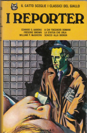 I REPORTER. AA.VV. Edward Aarons, Frederic Brown, William McGivern