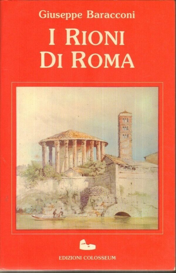 I-RIONI-DI-ROMA-Giuseppe-Baracconi-ed-Colosseum-Ristampa-anastatica-ediz1904-121953835066