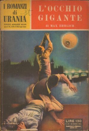 I Romanzi di Urania n. 39 L'OCCHIO GIGANTE di Max Ehrlicn ed. Mondadori