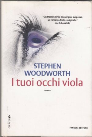 I TUOI OCCHI VIOLA di Stephen Woodworth ed. Fanucci 2006