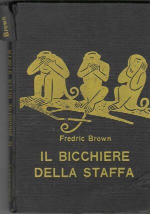 IL BICCHIERE DELLA STAFFA di Fredric Brown ed. Garzanti 1959 Garzanti