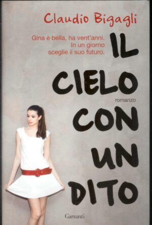 IL CIELO CON UN DITO di Claudio Bigagli ed. Garzanti