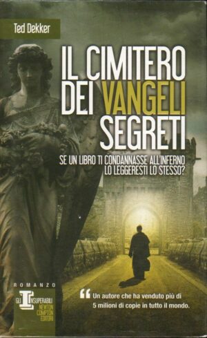 IL CIMITERO DEI VANGELI SEGRETI di Ted Dekker ed. Newton Compton 2012