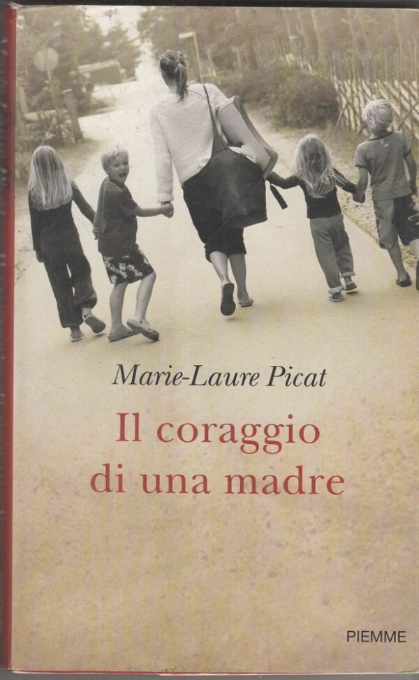 IL-CORAGGIO-DI-UNA-MADRE-di-Marie-Laure-Picat-ed-Piemme-2010-122475209066