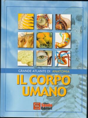IL CORPO UMANO Grande atlante di anatomia ed. Spada