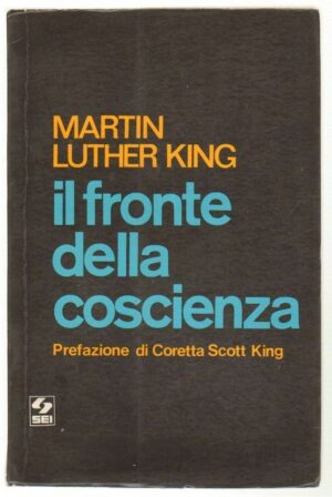 IL FRONTE DELLA COSCIENZA di Martin Luther King ed. SEI 1968