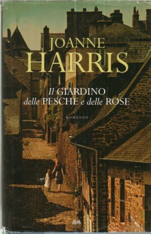 IL GIARDINO DELLE PESCHE E DELLE ROSE di Joanne Harris ed. Mondolibri 2013