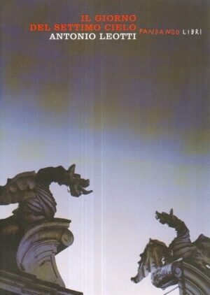 IL GIORNO DEL SETTIMO CIELO di Antonio Leotti ed. Fandango