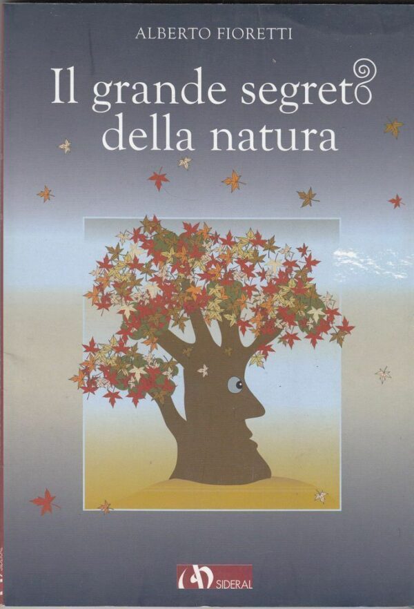 IL-GRANDE-SEGRETO-DELLA-NATURA-di-Alberto-Fioretti-ed-Sideral-122497604096