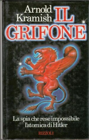 IL GRIFONE di Arnold Kramish 1° ed. Rizzoli 1987