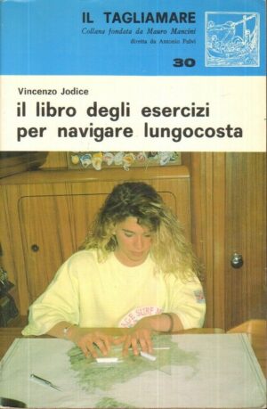 IL LIBRO DEGLI ESERCIZI PER NAVIGARE LUNGOCOSTA di V. Jodice ed. Nistri Lischi