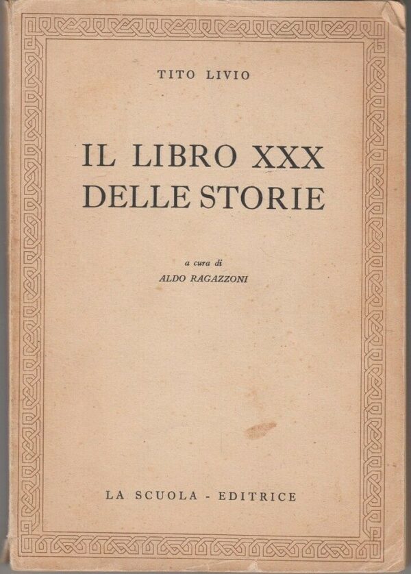 IL-LIBRO-XXX-DELLE-STORIE-di-Tito-Livio-a-cura-di-Ragazzoni-ed-La-Scuola-1958-113931360776