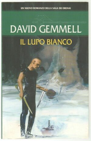 IL LUPO BIANCO. La saga dei Drenai di David Gemmell 1° ed. Fanucci 2005