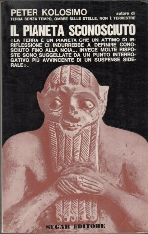 IL PIANETA SCONOSCIUTO di Peter Kolosimo ed. Sugar