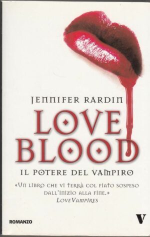 IL POTERE DEL VAMPIRO. LOVE BLOOD di Jennifer Rardim ed. Newton Compton 2010