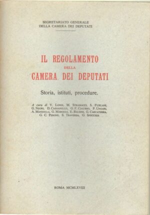 IL REGOLAMENTO DELLA CAMERA DEI DEPUTATI a cura di Longi, Furlani... ed. 1968