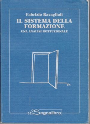 IL SISTEMA DELLA FORMAZIONE di Fabrizio Ravaglioli ed. Il Segnalibro 1998