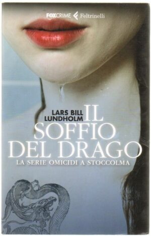 IL SOFFIO DEL DRAGO. La serie omicidi a Stoccolma di Lars Lundholm Feltrinelli