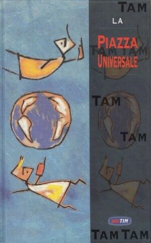 IL TAM TAM DEL TERZO MILLENNIO LA PIAZZA UNIVERSALE ed. speciale per TIM