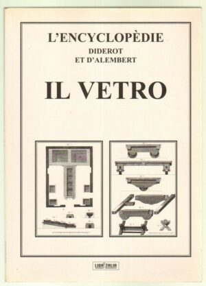 IL VETRO L'ENCYCLOPEDIE DIDEROT E D'ALEMBERT  ed. Libritalia